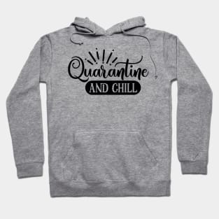 Quarantine And Chill Quote Artwork Hoodie